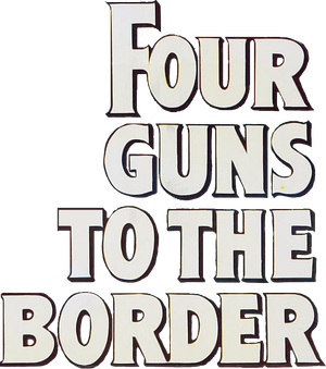 Four Guns to the Border's poster