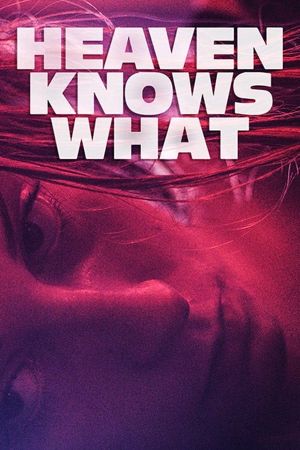 Heaven Knows What's poster