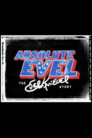 Absolute Evel: The Evel Knievel Story's poster