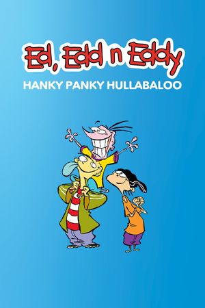Ed, Edd n Eddy's Hanky Panky Hullabaloo's poster