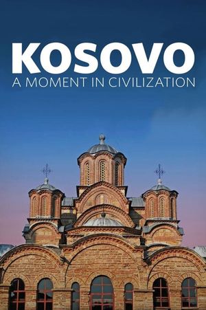 Kosovo: A Moment In Civilization's poster