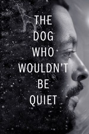 The Dog Who Wouldn't Be Quiet's poster
