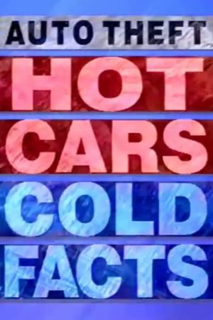 Auto Theft: Hot Cars, Cold Facts's poster
