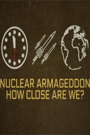 Nuclear Armageddon: How Close Are We?'s poster image