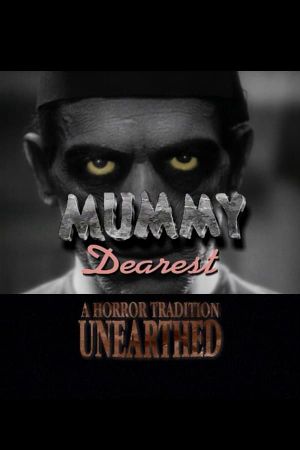 Mummy Dearest: A Horror Tradition Unearthed's poster