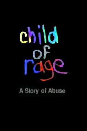 Child of Rage: A Story of Abuse's poster