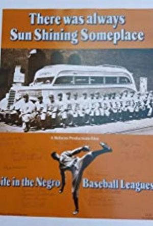 There Was Always Sun Shining Someplace: Life in the Negro Baseball Leagues's poster image