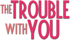 The Trouble with You's poster