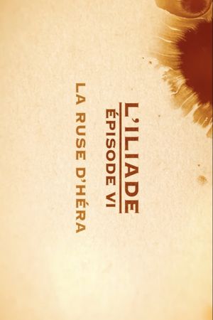 La ruse d'Héra - L'Iliade Épisode 6 - Les grands mythes's poster