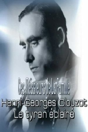 Henri-Georges Clouzot: An Enlightened Tyrant's poster