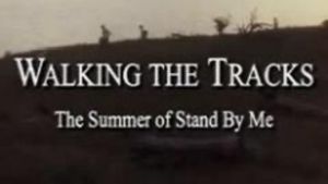 Walking the Tracks: The Summer of Stand by Me's poster