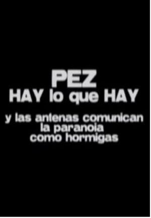 Hay lo que hay - Y las antenas comunican la paranoia como hormigas's poster