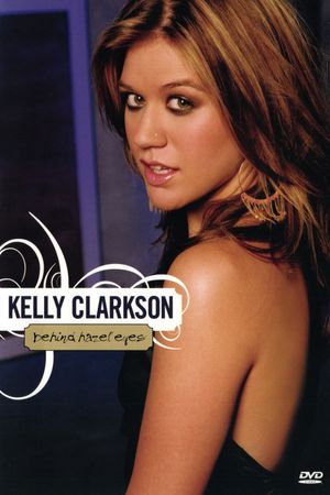 Kelly Clarkson: Behind Hazel Eyes's poster
