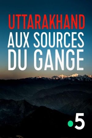 Uttarakhand, aux sources du Gange's poster