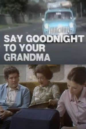 Say Goodnight to Your Grandma's poster