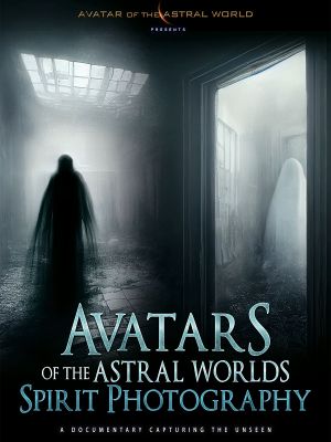 Avatars Of The Astral Worlds: Spirit Photography's poster