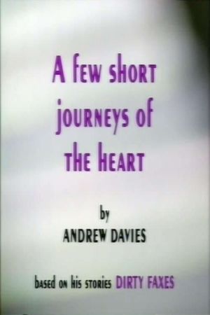 A Few Short Journeys Of The Heart's poster