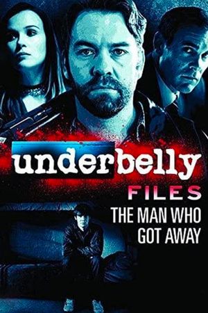Underbelly Files: The Man Who Got Away's poster