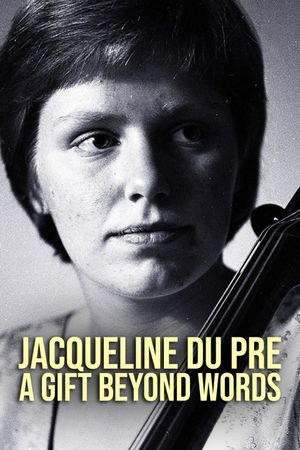 Jacqueline du Pré: A Gift Beyond Words's poster