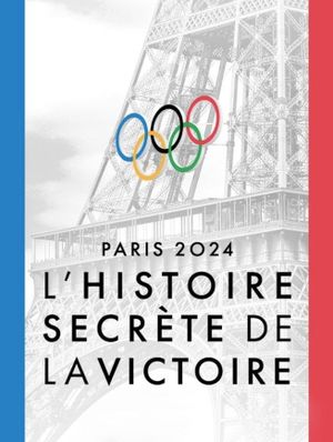 Paris 2024, l'histoire secrète de la victoire's poster