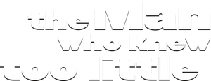 The Man Who Knew Too Little's poster