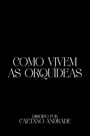 Como Vivem As Orquídeas's poster image