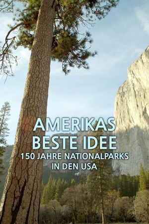 Amerikas Beste Idee - 150 Jahre Nationalparks in den USA's poster