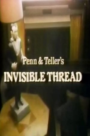 Penn & Teller's Invisible Thread's poster
