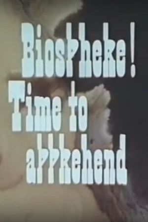 Biosphere! Time to Apprehend's poster