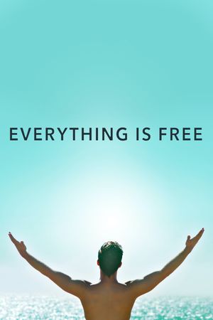Everything Is Free's poster