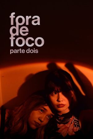Fora de Foco: Parte Dois's poster