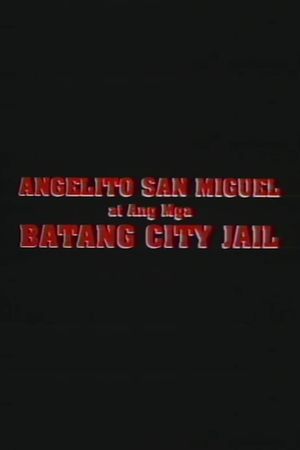 Angelito San Miguel at ang mga batang city jail's poster