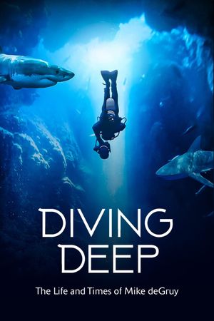 Diving Deep: The Life and Times of Mike deGruy's poster
