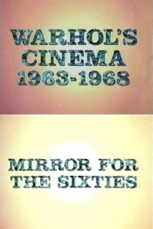 Warhol's Cinema 1963-1968: Mirror for the Sixties's poster