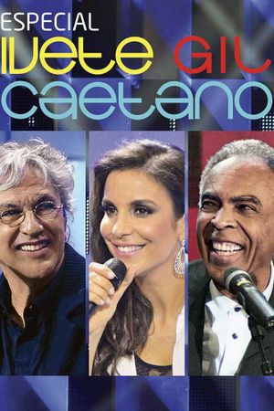 Especial: Ivete, Gil e Caetano's poster