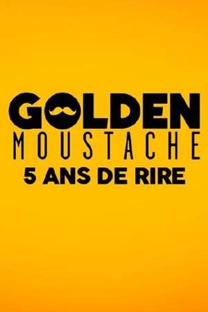 Golden Moustache - 5 ans de rire's poster image