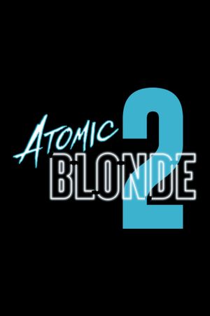 Atomic Blonde 2's poster