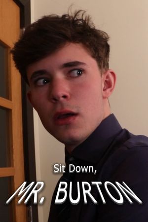 Sit Down, Mr. Burton's poster