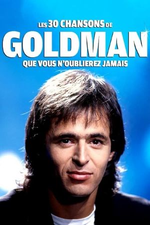 Les 30 chansons de Goldman que vous n'oublierez jamais's poster image