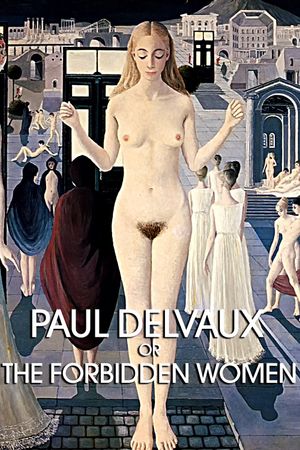 Paul Delvaux or the Forbidden Women's poster