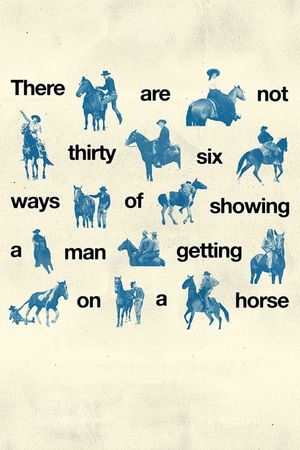 There Are Not Thirty-six Ways of Showing a Man Getting on a Horse's poster