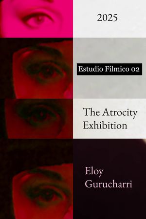 Film Study 02: The Atrocity Exhibition's poster