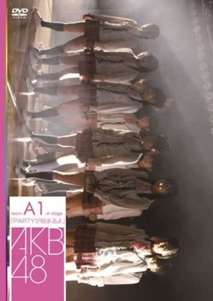 Team A 1st Stage "PARTY ga Hajimaru yo"'s poster