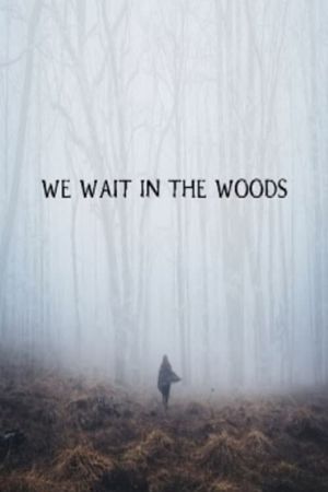 We Wait in the Woods's poster image