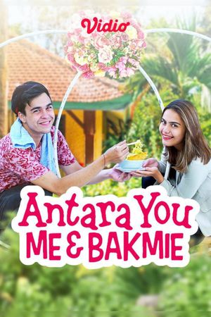 Antara You, Me & Bakmie's poster