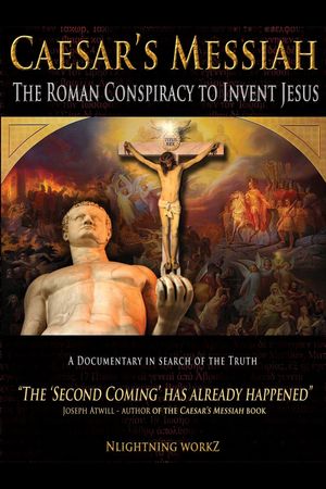 Caesar's Messiah: The Roman Conspiracy to Invent Jesus's poster