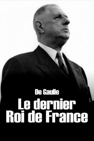 De Gaulle, the Last King of France's poster