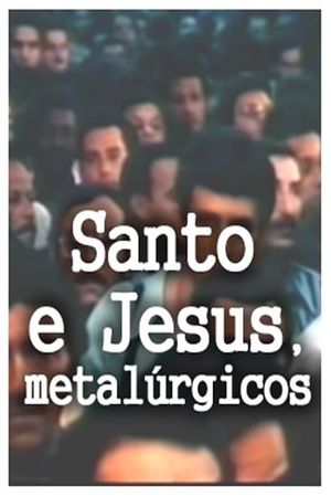 Santo e Jesus, Metalúrgicos's poster