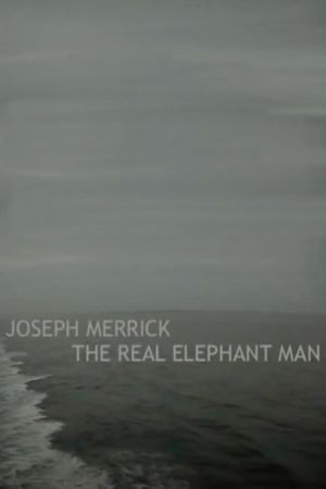 Joseph Merrick: The Real Elephant Man's poster