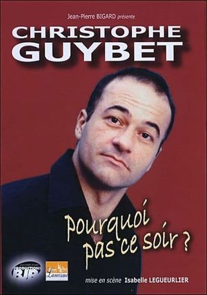 Christophe Guybet - Pourquoi pas ce soir ?'s poster